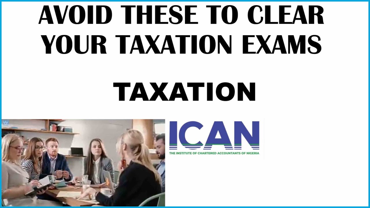 AVOID THESE MISTAKES TO CLEAR YOUR ICAN TAXATION EXAMS |HOW TO PASS ICAN TAXATION IN FIRST ATTEMPT