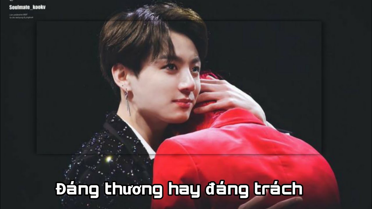 _ Oneshot / KookV _ Đáng thương hay đáng trách