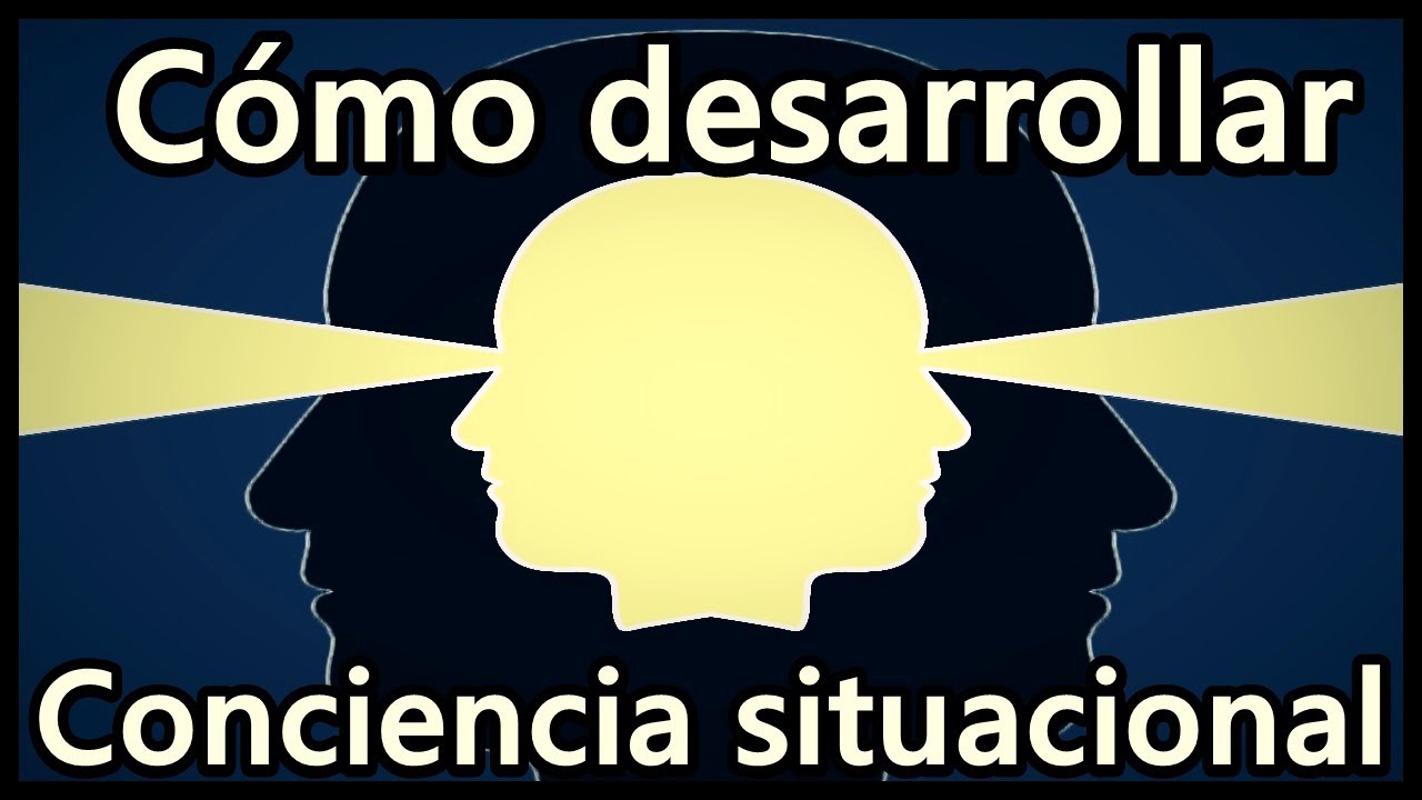 Como desarrollar conciencia situacional