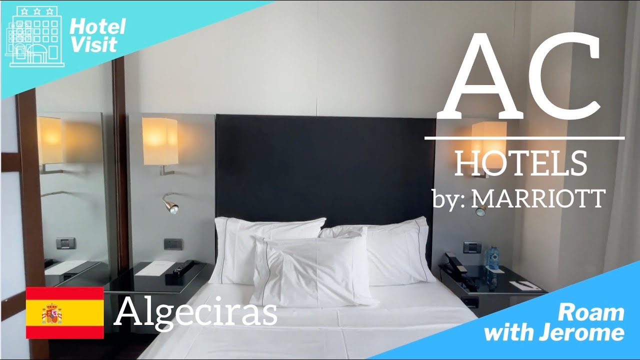 AC HOTELS by MARRIOTT - ALGECIRAS,  SPAIN 🇪🇸  | Room Tour | 4* HOTEL VISIT