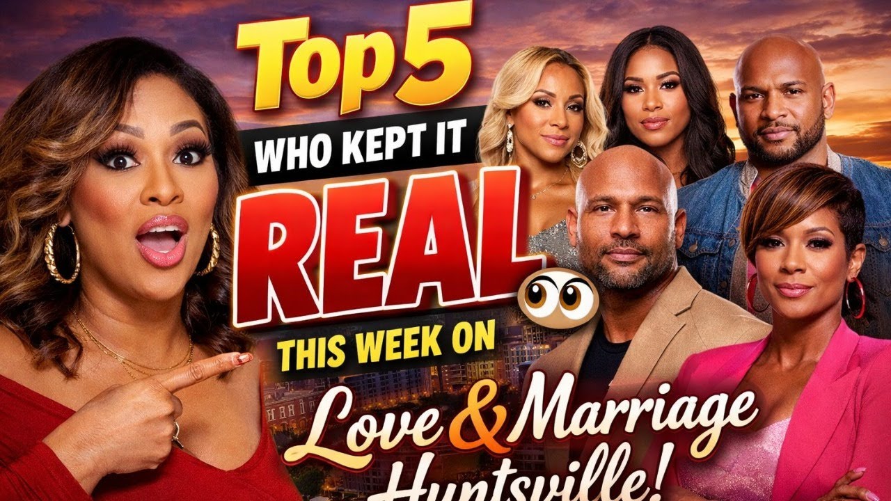 “Who Kept It REAL This Week? My Top 5 Standouts from Love & Marriage Huntsville 👀”