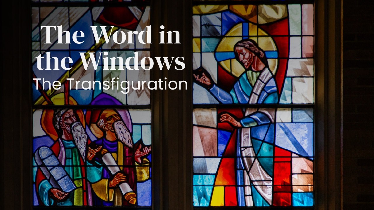 The Word in the Windows: The Transfiguration | 8:40 am (EDT) 2-15-26