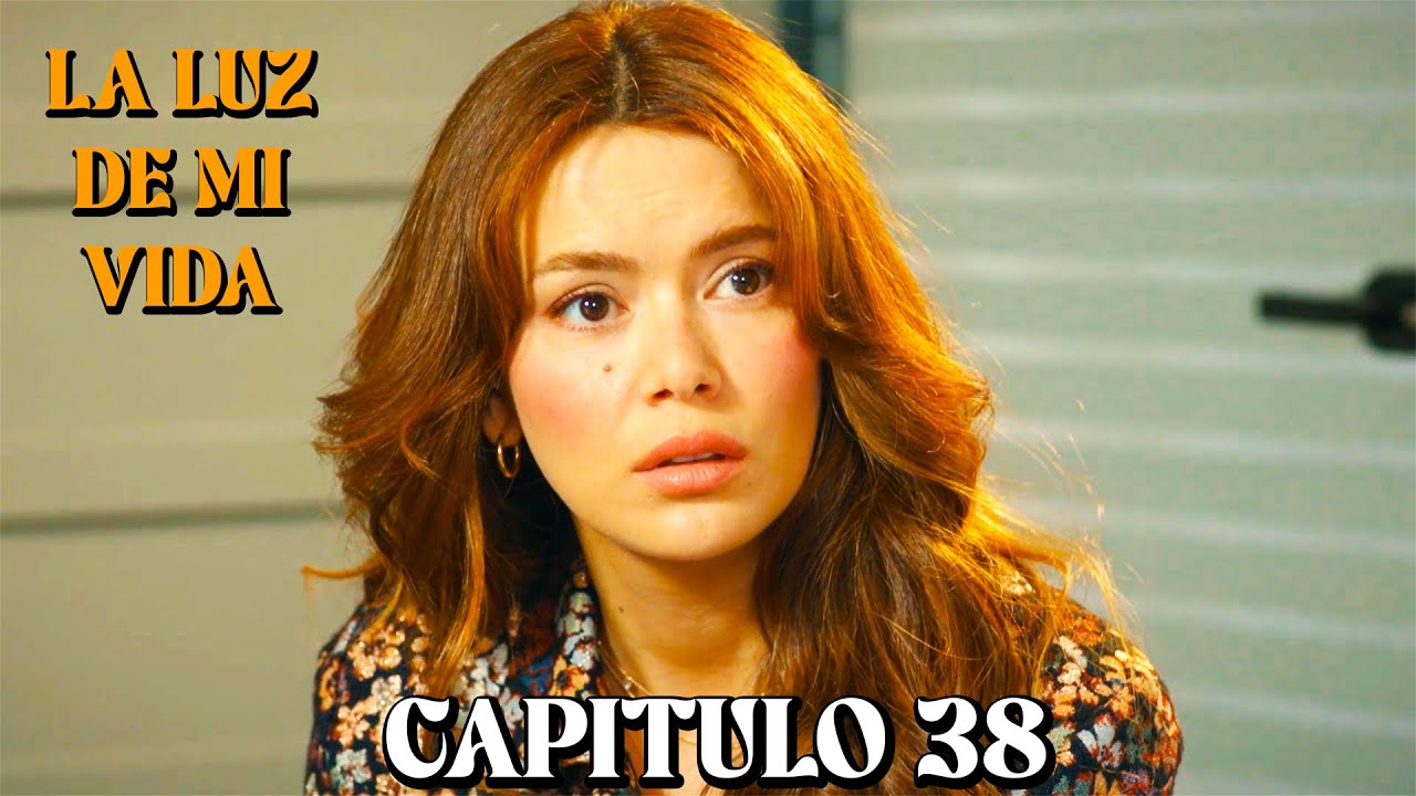 La Luz De Mi Vida - Capitulo 38 (Doblado en Espa&ntilde;ol)