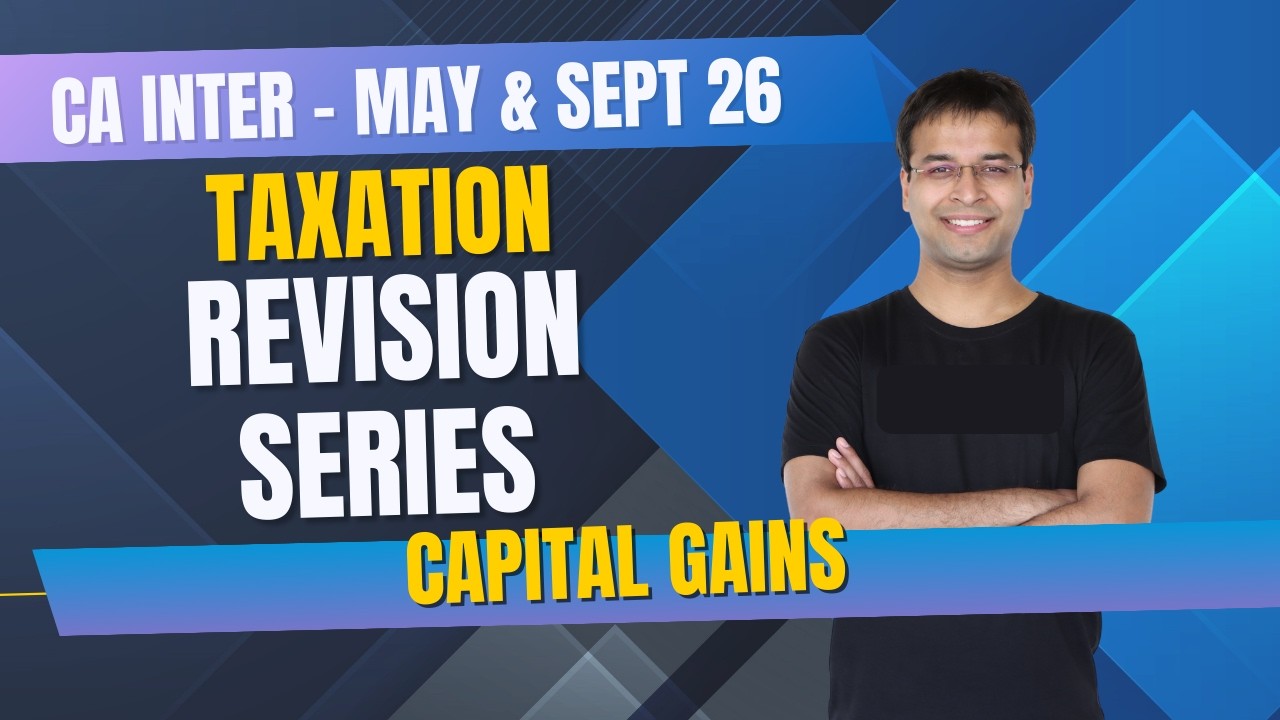 Capital Gains | CA Inter Tax Revision Series | May/September 2026/January 2027
