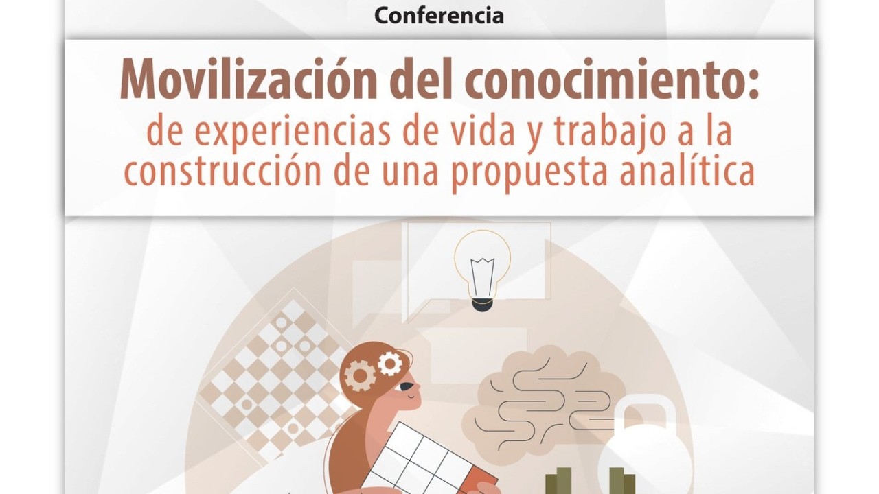 Conferencia: “Movilización del conocimiento: de experiencias de vida y trabajo...”