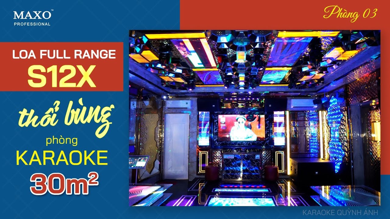 [Karaoke Quỳnh &Aacute;nh] Kh&aacute;m Ph&aacute; Ph&ograve;ng H&aacute;t 30m2 Hơn 4 Năm Sử Dụng Loa  S12X Tại Tr&agrave; Vinh | MAXO Audio