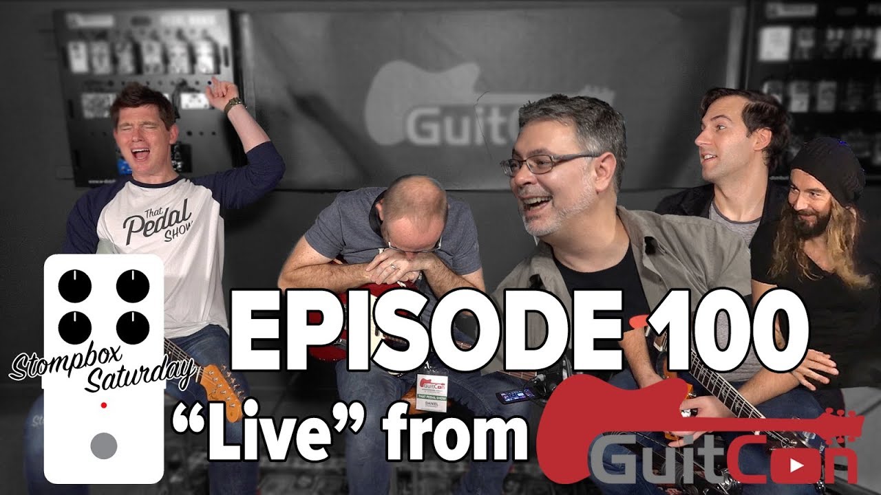 Stompbox Saturday EPISODE 100 w/ Robert Keeley and Dan & Mick of That Pedal Show from GuitCon 2017