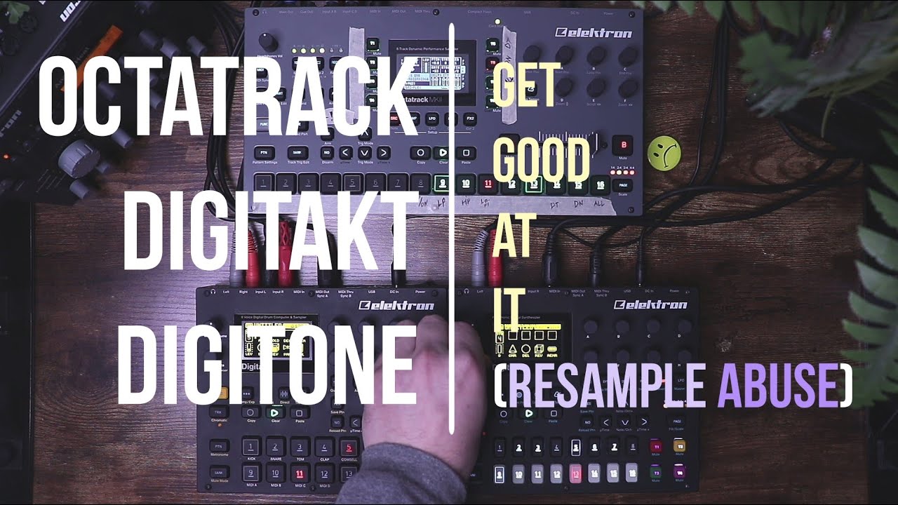 Get Good At it with Octatrack, Digitakt, and Digitone