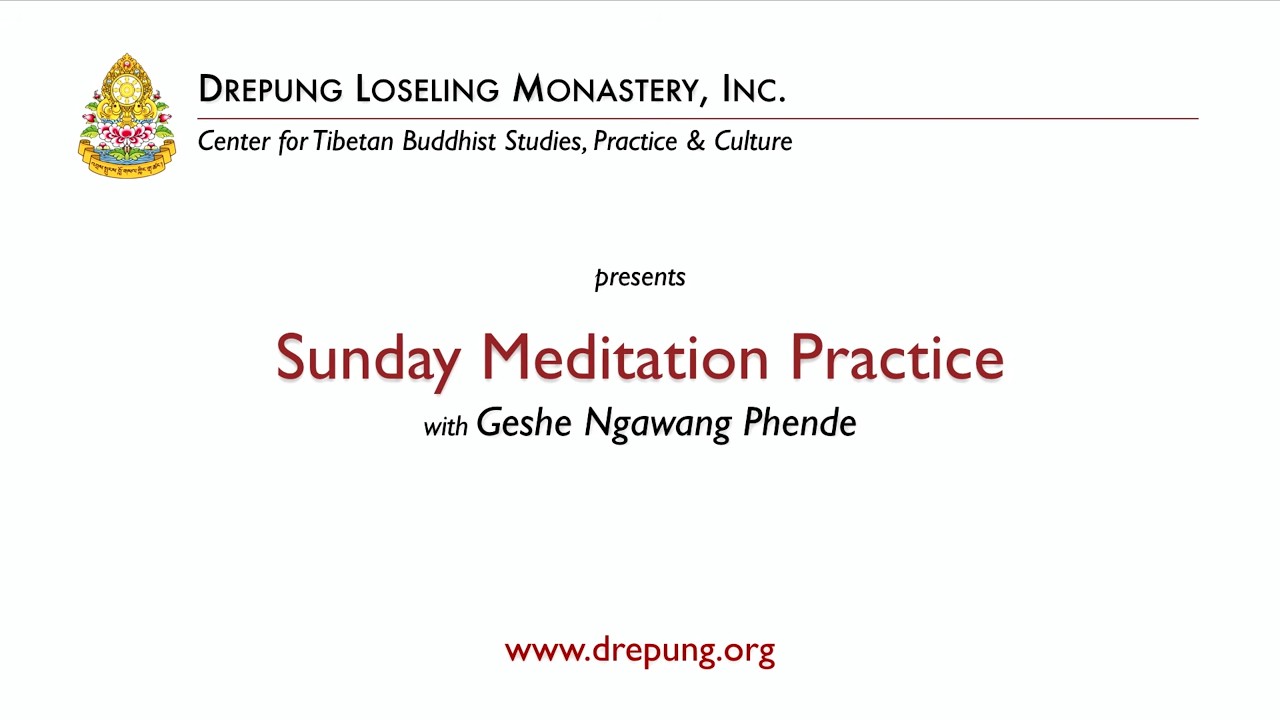 Sunday Meditation Practice -Geshe Ngawang Phende - 03-15-26