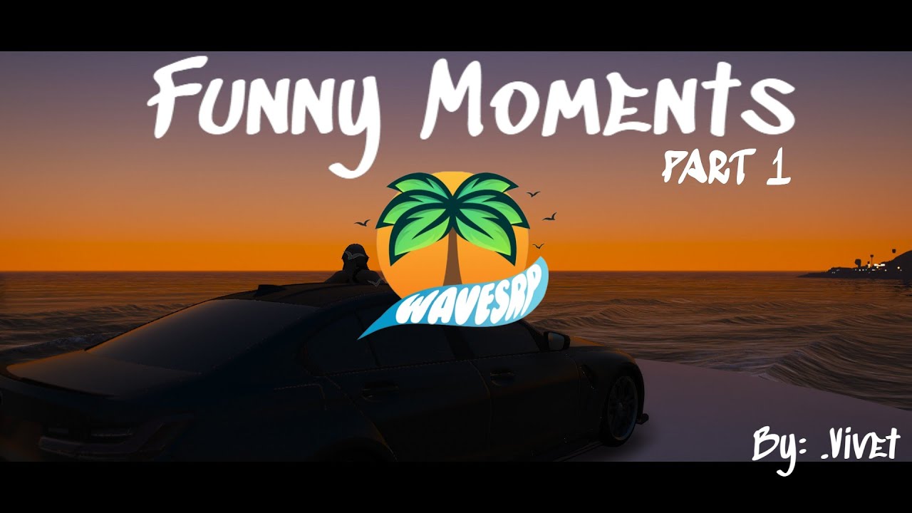 WAVES ROLEPLAY FUNNY MOMENTS [PART 1]