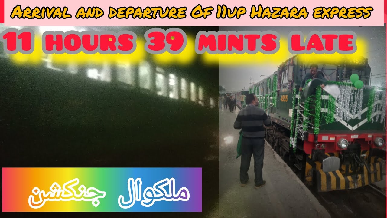 11 hours 39 mints late Arrival and departure Of 11up Hazara express Malakwal junction 