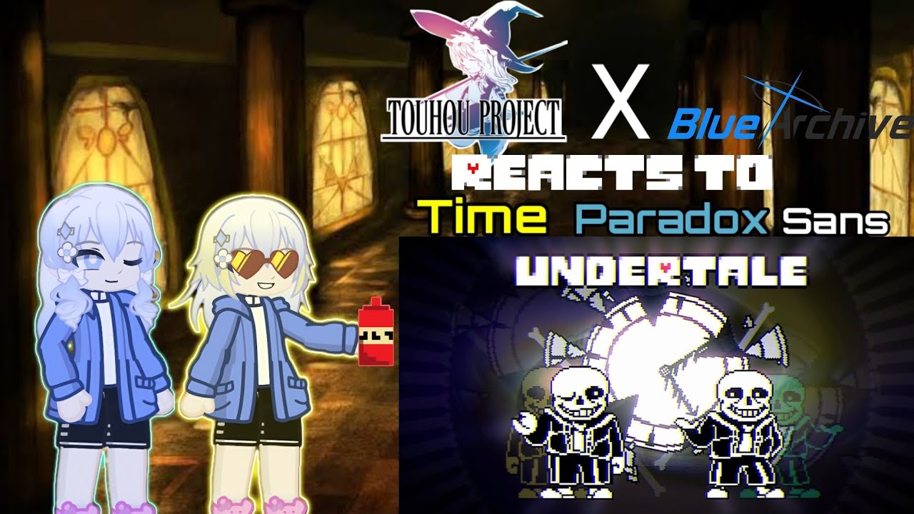 Touhou X Blue Archive (Crossover) reacts to Time Paradox Sans fight. (Very old request)