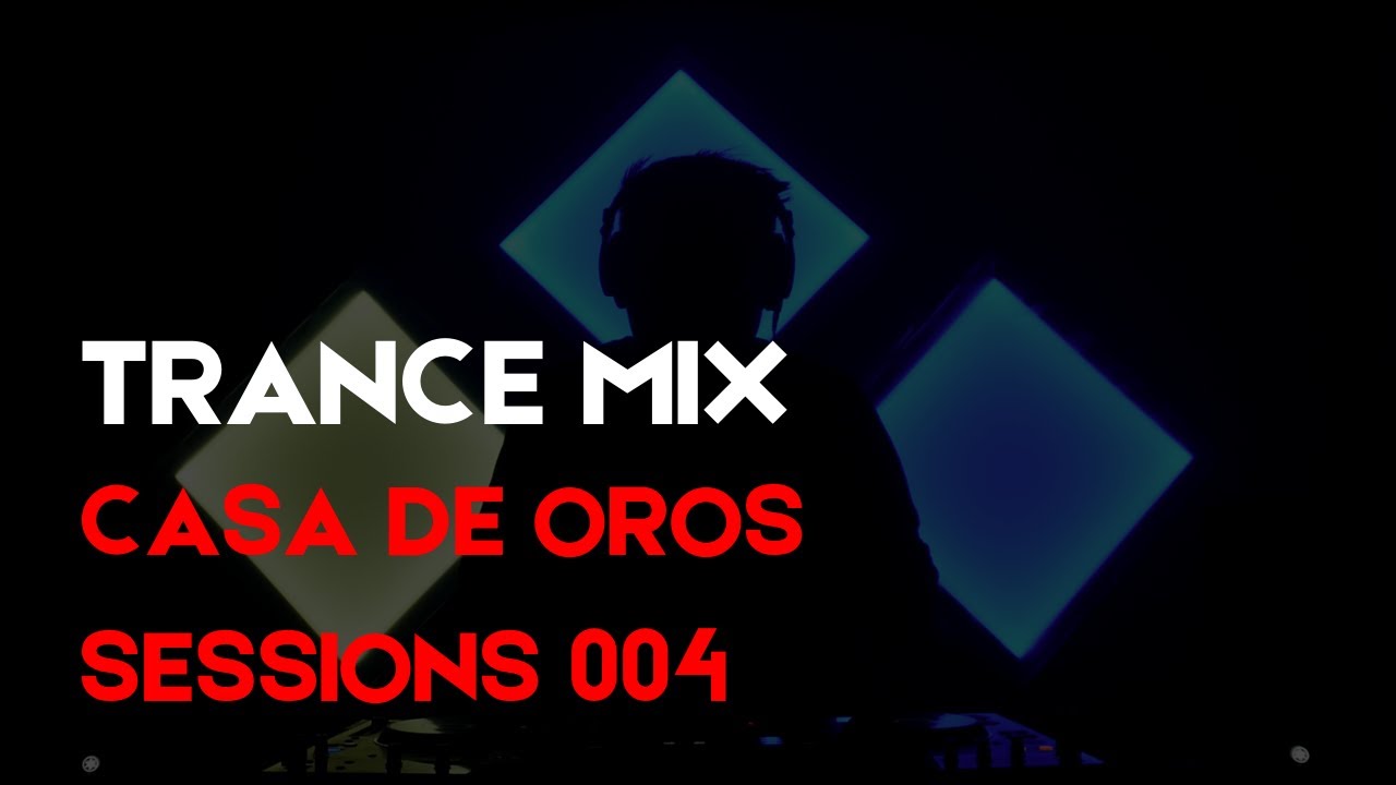 Trance Birthday Mix I Casa De Oros Sessions 004
