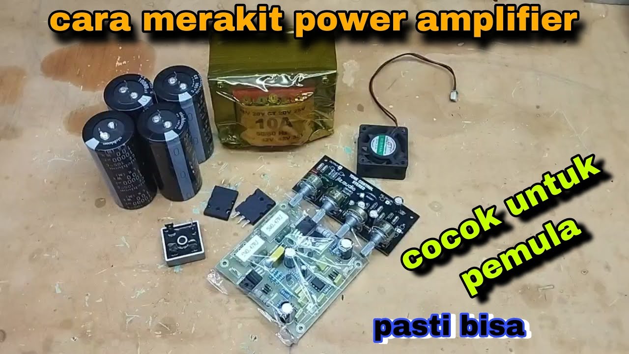 cara merakit power amplifier dengan mudah dan husus pemula