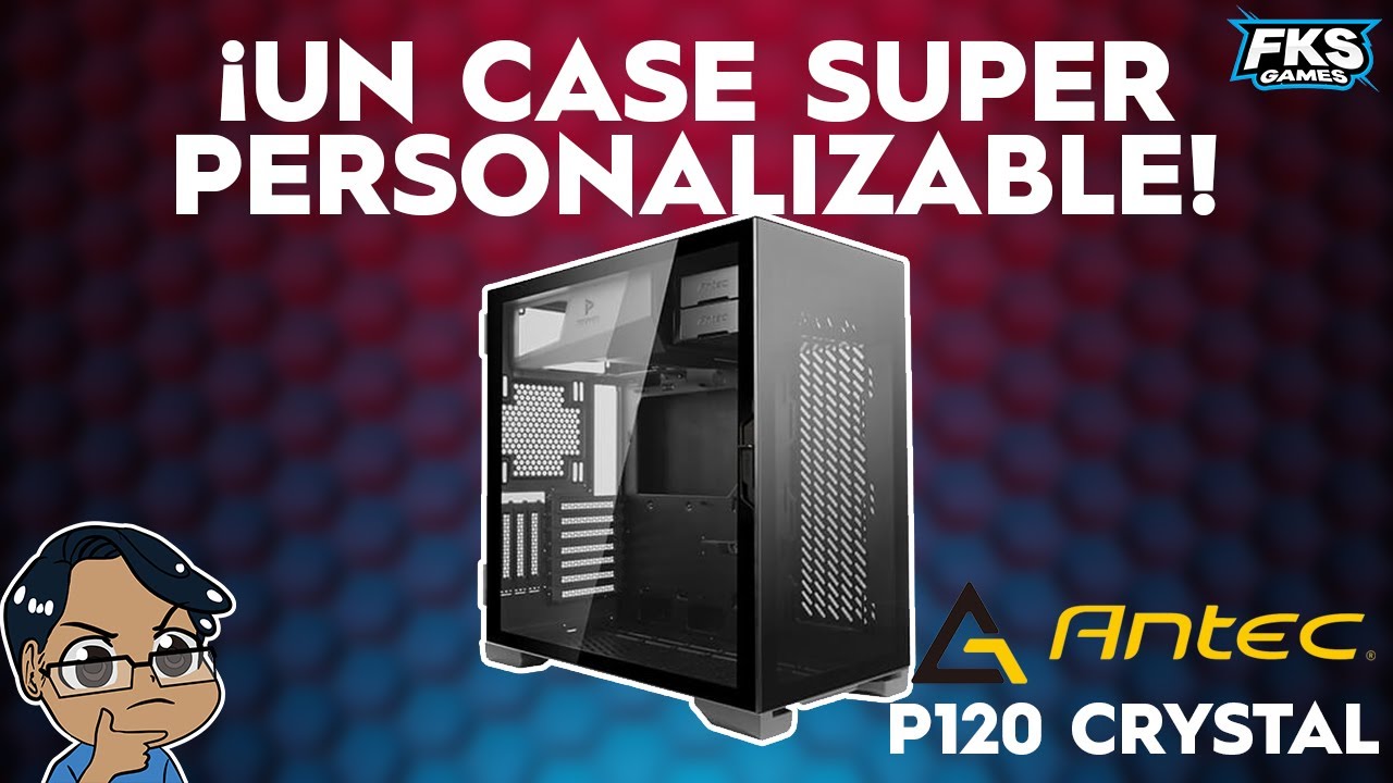 ELEGANTE y PERSONALIZABLE, CASE P120 CRYSTAL - ANTEC😎 | UNBOXING Y REVISADO 📦