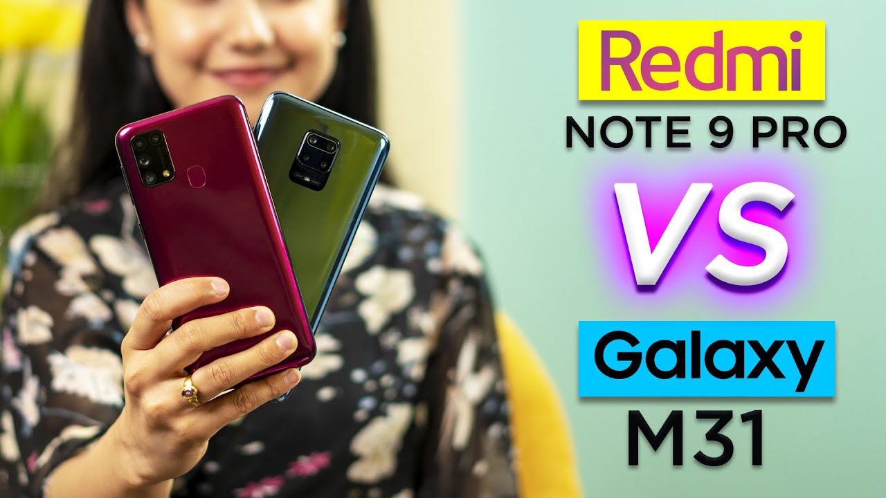 Galaxy M31 против Redmi Note 9 Pro: какой из них вам подойдет?