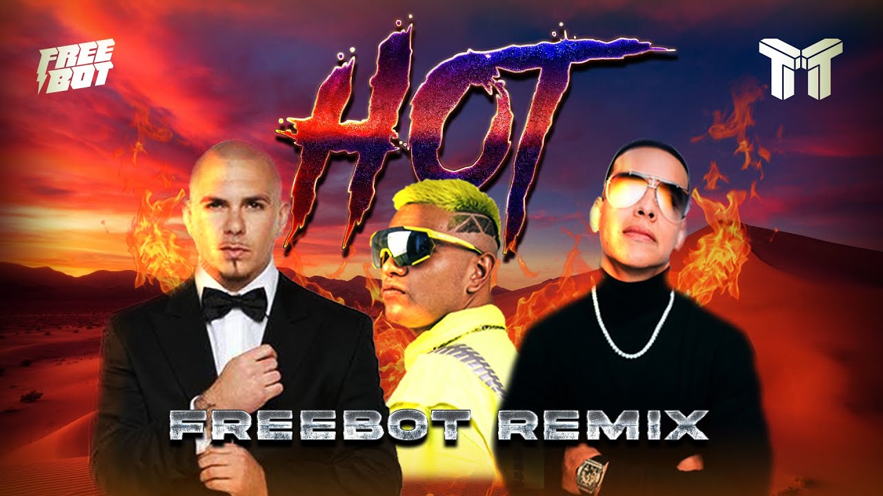 Daddy Yankee x Pitbull - Hot (FREEBOT REMIX) #TEKTRIBAL