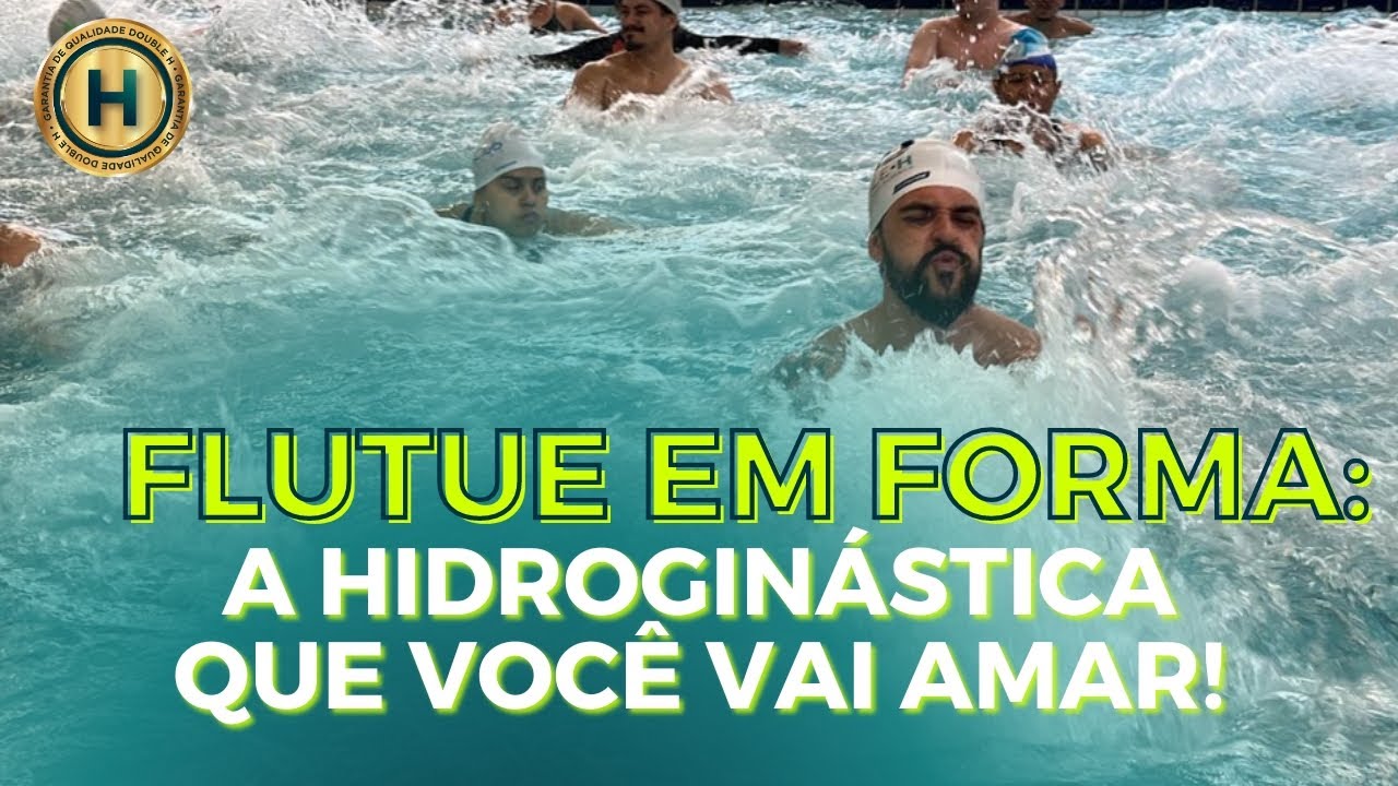FLUTUE EM FORMA: A HIDROGINÁSTICA QUE VOCÊ VAI AMAR