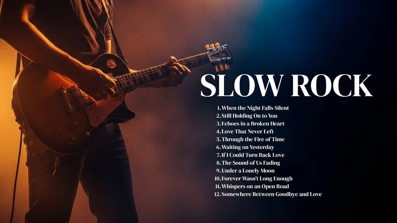 Slow Rock Songs You’ll Feel in Your Heart ⭐