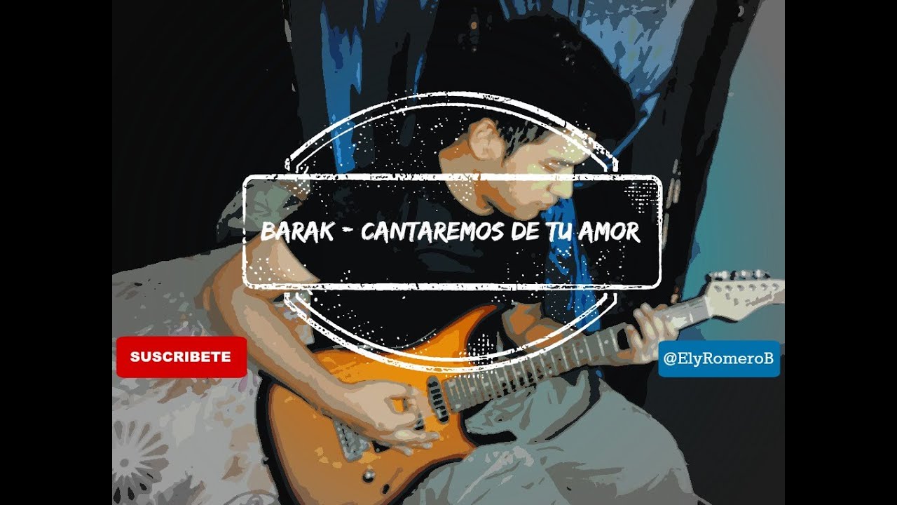 Barak - Cantaremos de tu amor - Acordes - Tablaturas - Cover de Guitarra - @ElyRomeroB [HD]