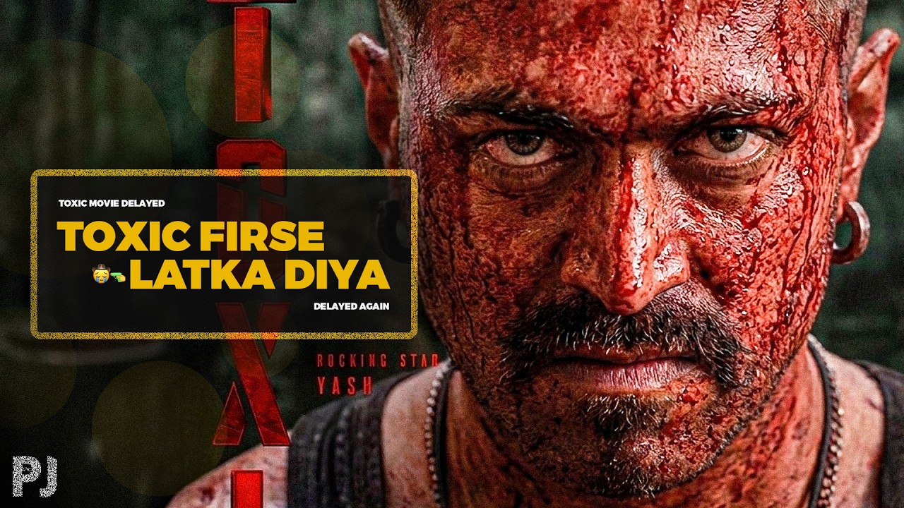 Toxic Firse Delay&hellip; Par Kyun?
