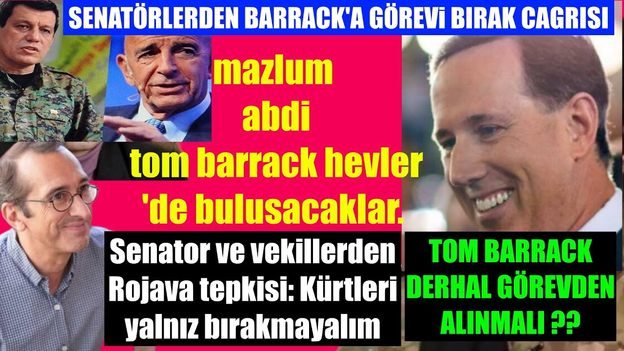 MAZLUM .ABDi ERBiLE GiDiYOR / ESKi SANATÖR RICK SATORUM:TOM BARRACK DERHAL GÖREVDEN ALINMALI ??