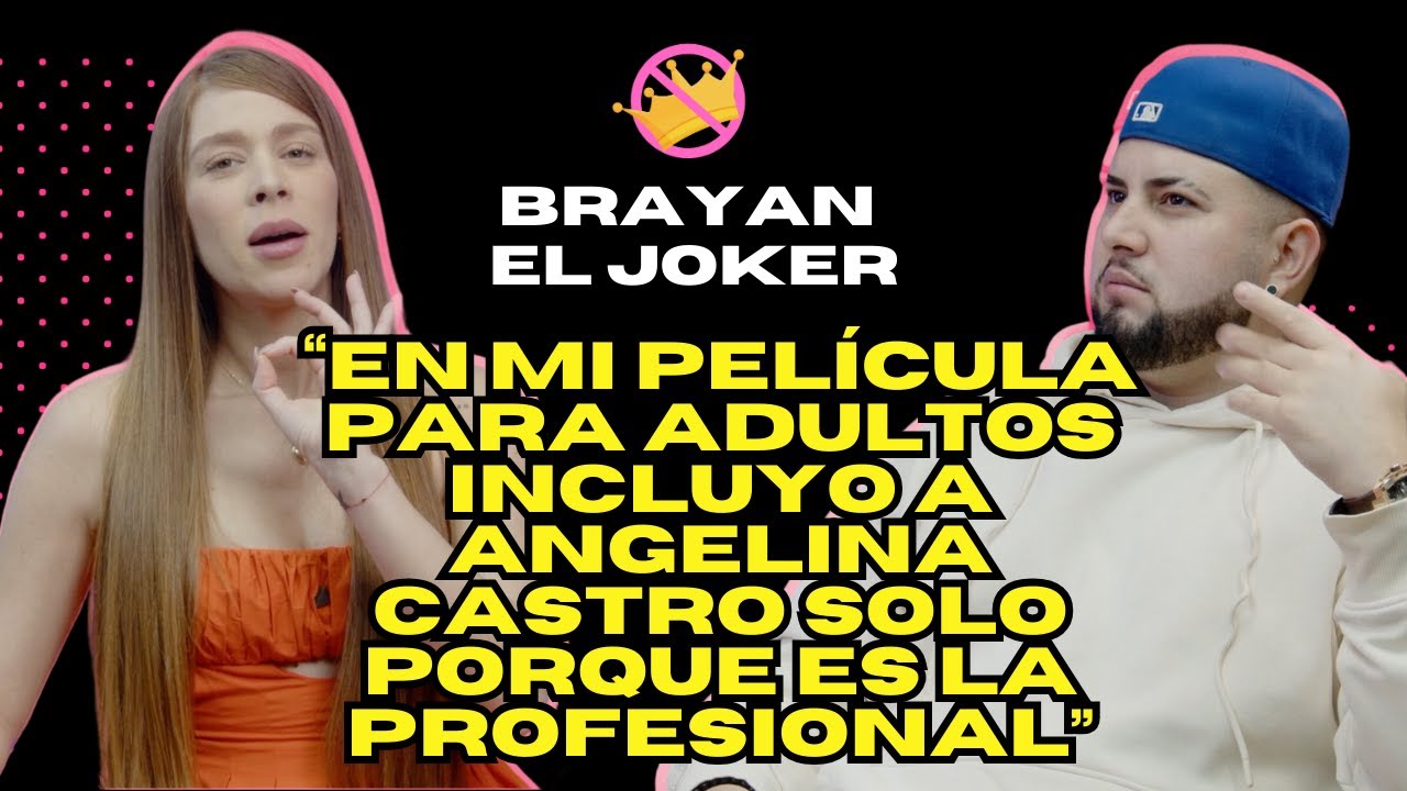 BRAYAN EL JOKER: “En mi película para adultos incluyo a Angelina Castro porque es la profesional”