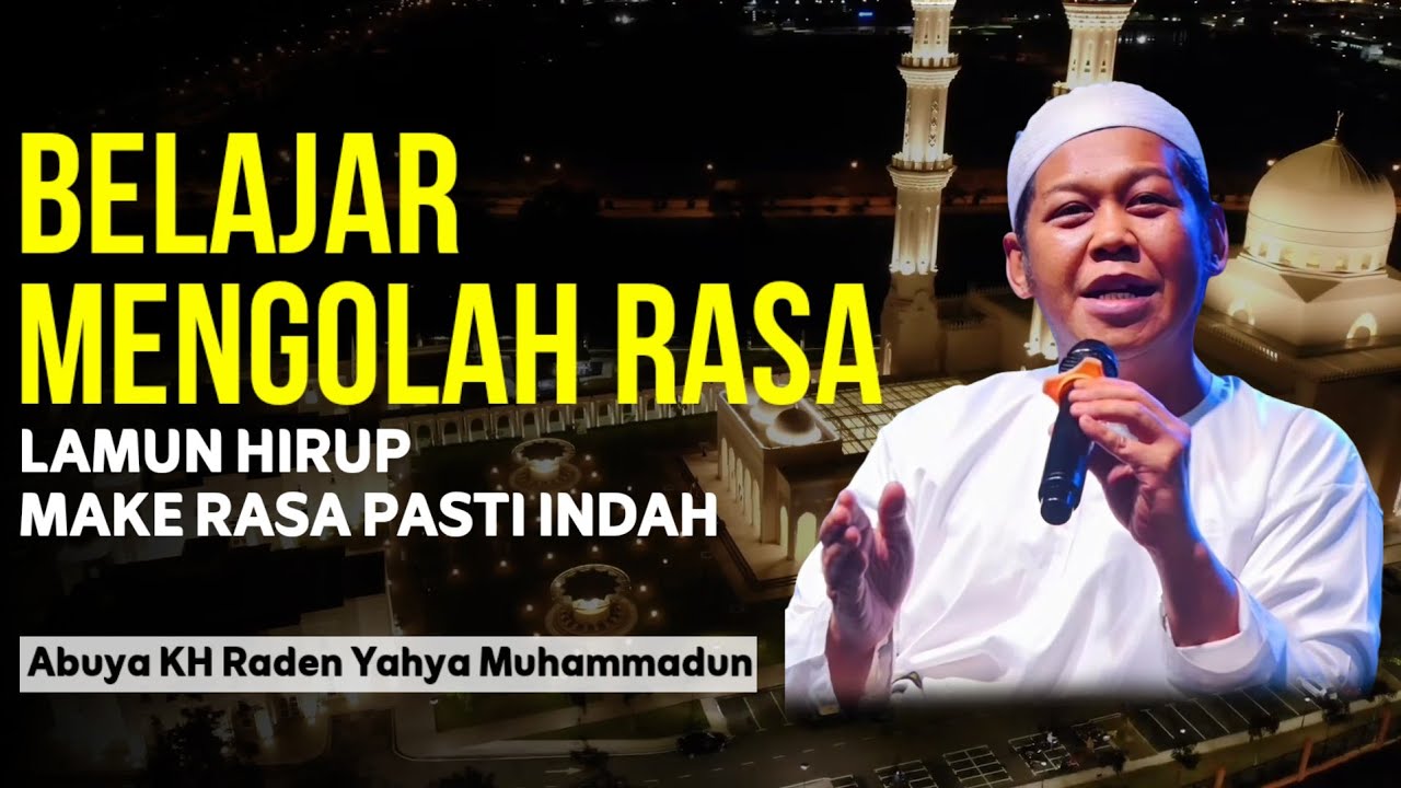 BELAJAR MENGOLAH RASA || ABUYA KH RADEN YAHYA MUHAMMADUN