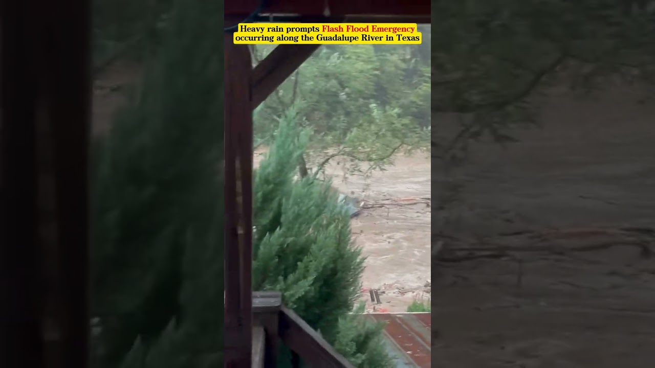 July 4, 2025   Heavy rain prompts Flash Flood Emergency occurring along the Guadalupe River in Texas