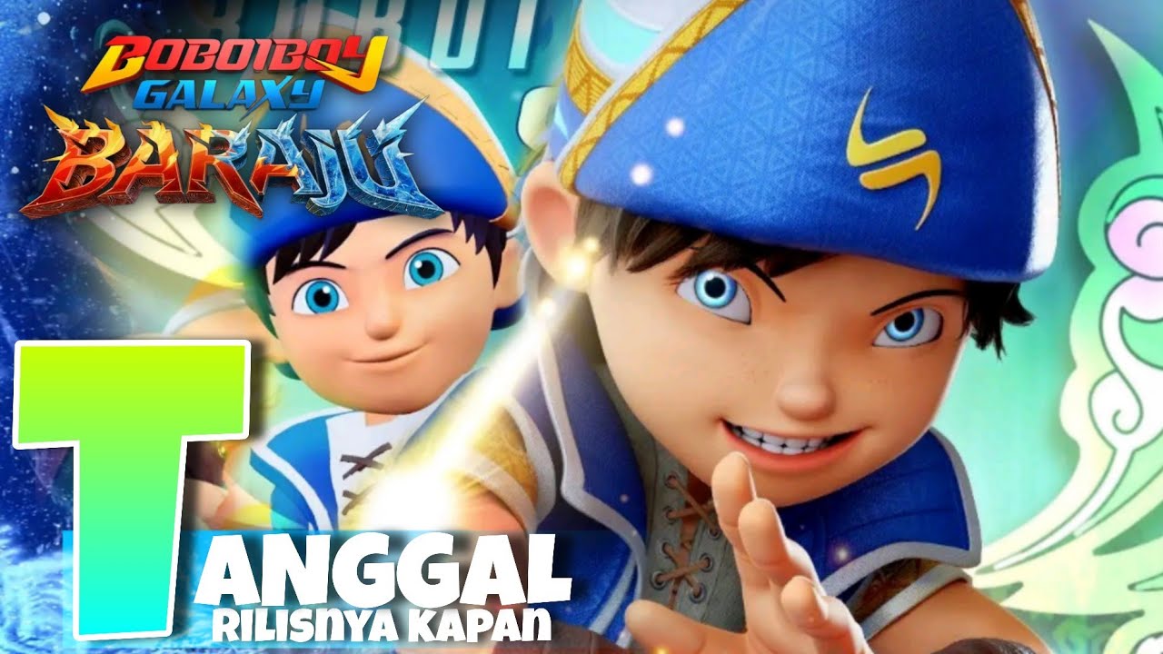 Tanggal Rilis BoBoiBoy Galaxy Baraju 2025!