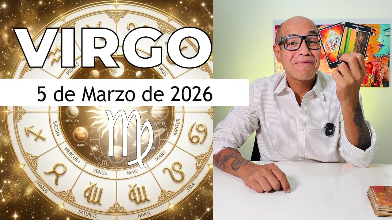 VIRGO | Hor&oacute;scopo de hoy 5 de Marzo 2026