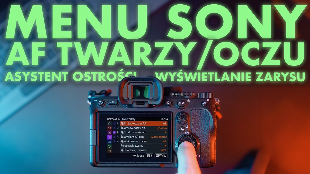 Menu Sony A7IV - AF Twarzy/Oczu, Asystent ostrości, Wyświetlanie zarysu - Przewodnik (A7CII, A6700)