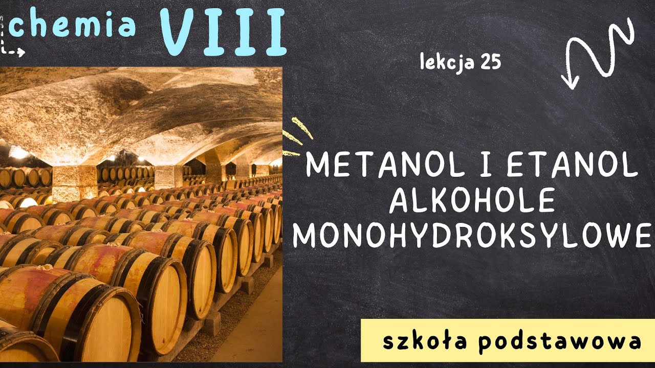 Chemia 8 [Lekcja 25  - Metanol i etanol - alkohole monohydroksylowe]