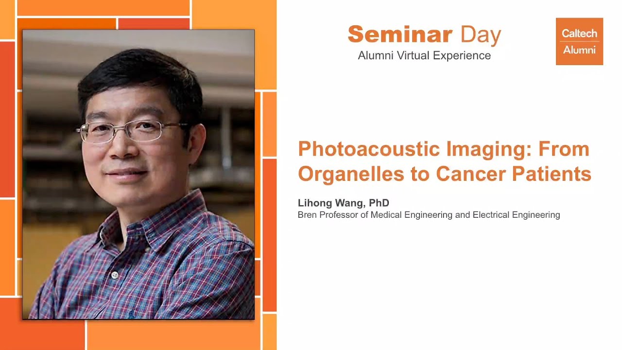 Photoacoustic Imaging: From Organelles to Cancer Patients / Seminar Day, Session III