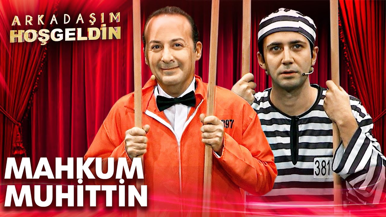 Mahkum Muhittin | Arkadaşım Hoşgeldin