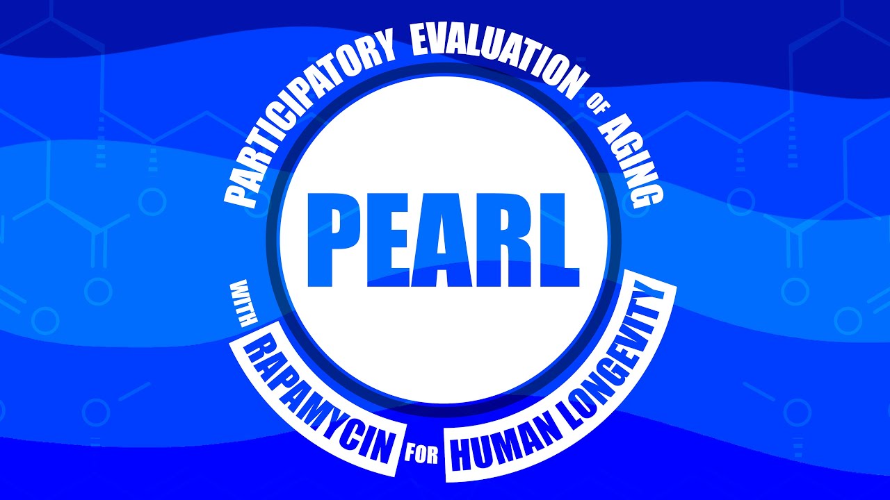 PEARL — Testing Rapamycin for Healthy Life Extension In Humans | Lifespan.io Crowdfunding Campaign