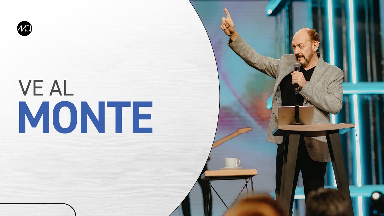 Ve al monte - Alfredo Mora // Iglesia MCI
