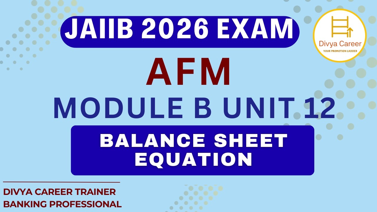 JAIIB AFM Module B Unit 12 | Balance Sheet Equation | Divya Career - JAIIB CAIIB