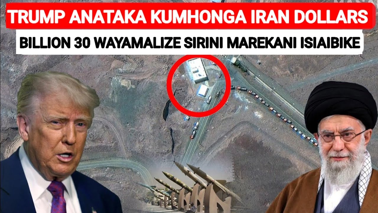 TRUMP ANATAKA KUMHONGA KHAMENEI BIL. 30 AACHE PROGRAM YA NYUKLIA