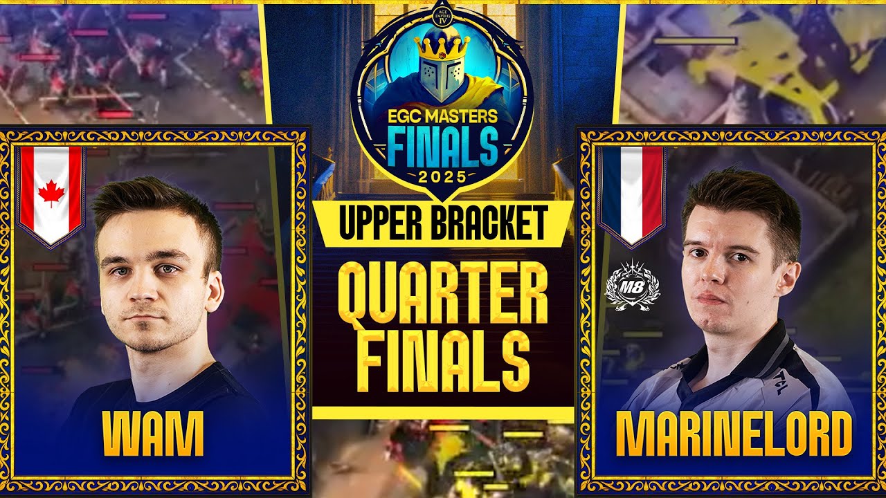 EGC MASTERS FINALS 2025 - Wam vs. MarineLorD - UPPER BRACKET - QUARTERFINALS