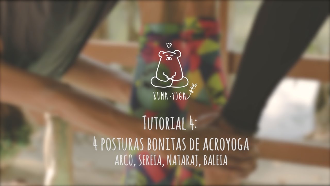 Tutorial Acroyoga Básico 4 - quatro posturas bonitas de acroyoga (arco, sereia, nataraj e baleia)