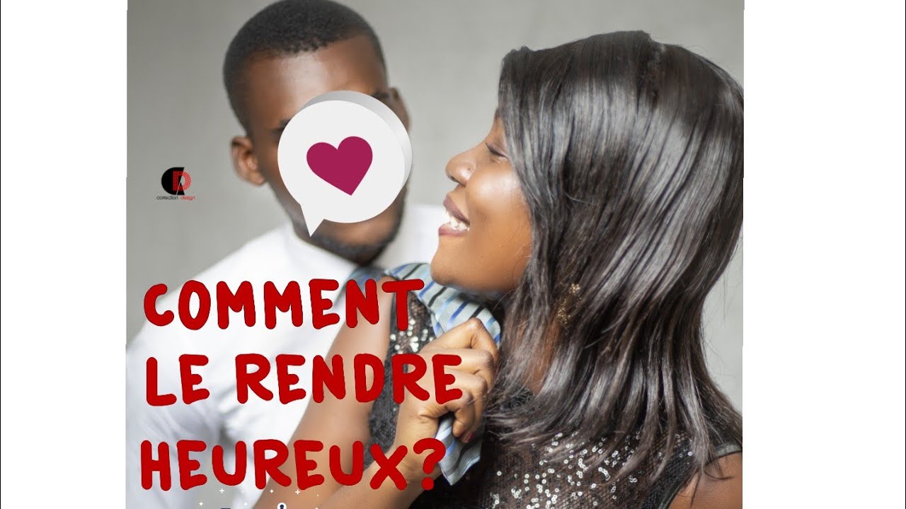 COMMENT RENDRE VOTRE HOMME❤ HEUREUX ?