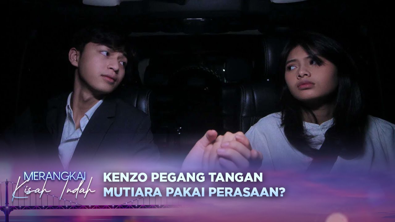 Kesempatan dalam Kesempitan Nih! Kenzo Genggam Tangan Mutiara | Merangkai Kisah Indah - Episode 87