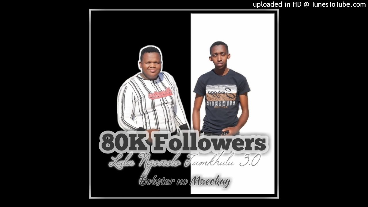 Bobstar no Mzeekay-Lala Ngoxolo Tamkhulu 3.0(Thee Last Version)