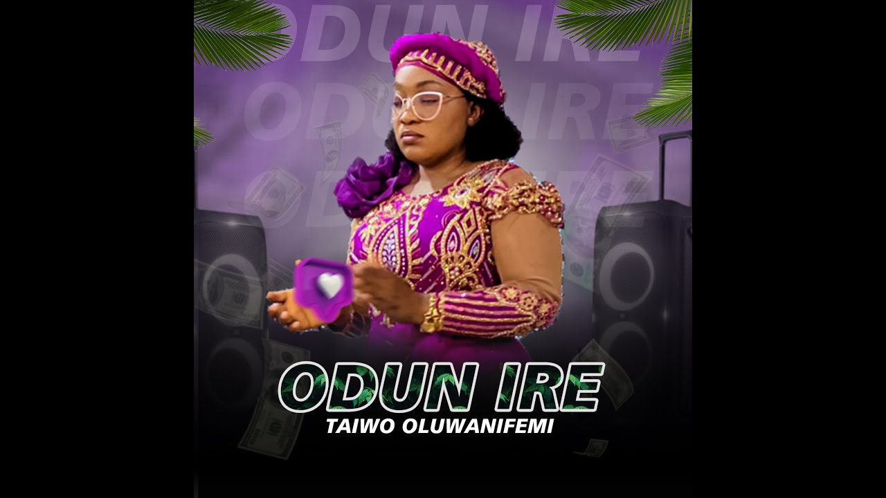ODUN IRE (Taiwo Oluwanifemi)