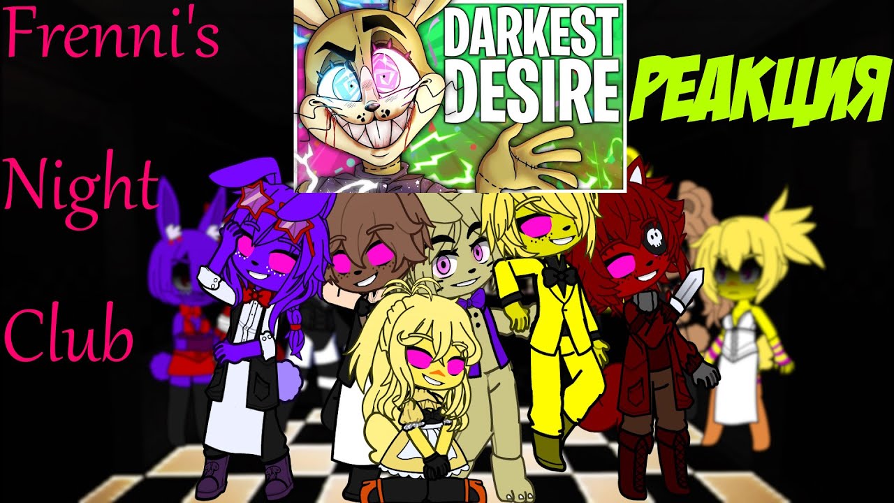 Реакция Frenni's Night Club на 🐰 DARKEST DESIRE | FNAF SONG COLLAB 🐰