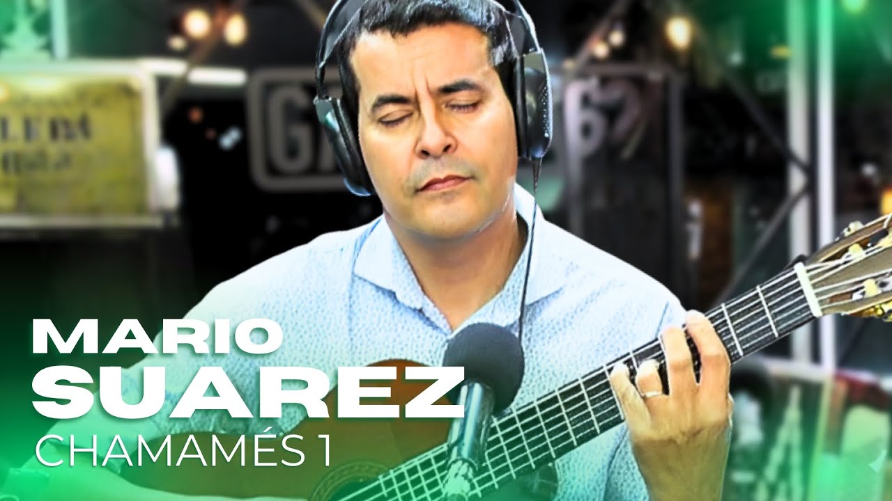 MARIO SUÁREZ #NPA | CHAMAMÉS 1