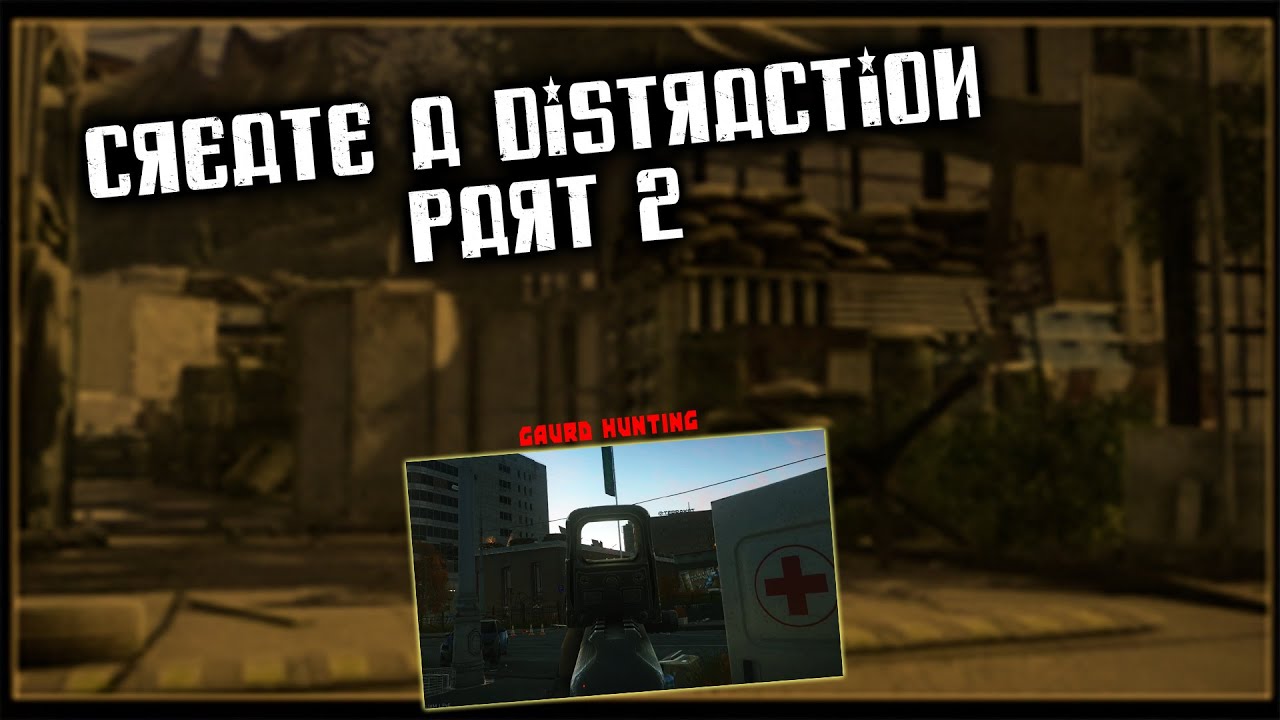 Create a Distraction - Part 2 [PVE ZONE]