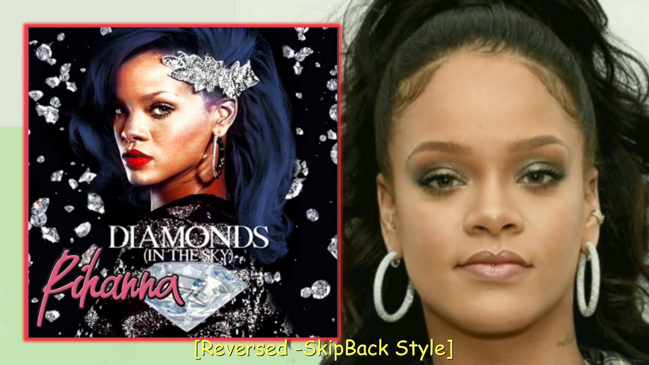 Diamonds - Rihanna [Reversed -SkipBack Style]