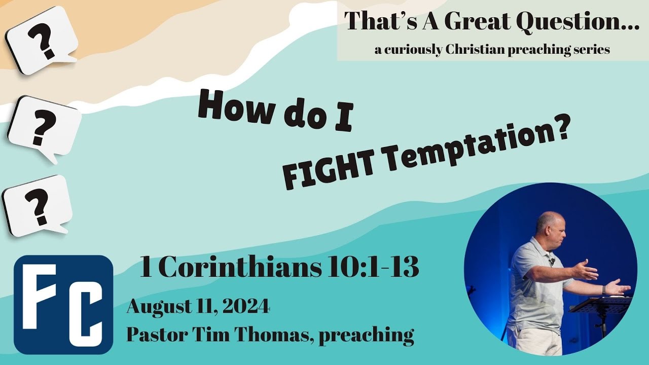 Freedom Church, Milledgeville, GA - August 11, 2024 - How do I fight temptation?